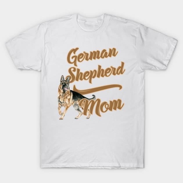 German Shepherd Mom! Especially for GSD owners! T-Shirt by rs-designs